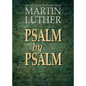 Psalm by Psalm: 365 Selected Readings from Martin Luther - Paperback