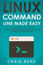 Linux Command Line Made Easy: A Practical, Step By Step Guide To Linux Commands For Beginners And Intermediates - Paperback