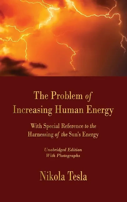 The Problem of Increasing Human Energy: With Special Reference to the Harnessing of the Sun's Energy - Hardcover