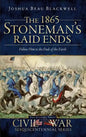 The 1865 Stoneman's Raid Ends: Follow Him to the Ends of the Earth - Hardcover