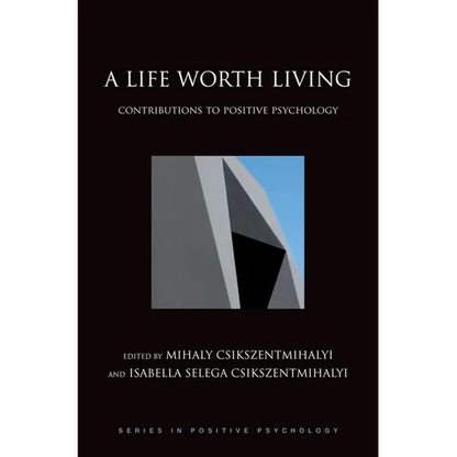 A Life Worth Living: Contributions to Positive Psychology - Hardcover