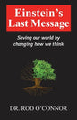 Einstein's Last Message: Saving our world by changing how we think - Paperback
