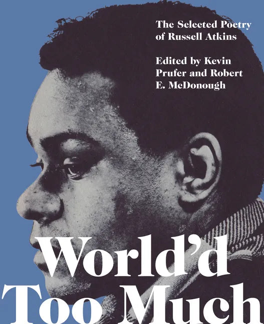 World'd Too Much: The Selected Poetry of Russell Atkins - Paperback