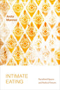 Intimate Eating: Racialized Spaces and Radical Futures - Paperback