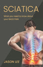 Sciatica: What You Need To Know About Your Back Pain - Paperback