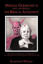 Mikhail Gorbachev is Gog and Magog, the Biblical Antichrist - Paperback