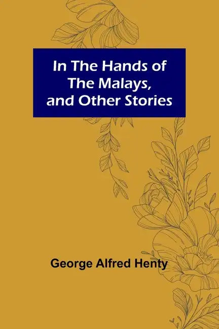 In the Hands of the Malays, and Other Stories - Paperback
