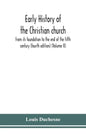 Early history of the Christian church: from its foundation to the end of the fifth century (fourth edtion) (Volume II) - Hardcover