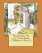 The Road to Oz . L. Frank Baum (Children's Classics) - Paperback