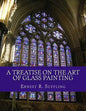 A Treatise On The Art of Glass Painting: With a Review of Stained Glass and Ancient Glass - Paperback