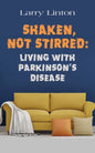 Shaken, Not Stirred: Living with Parkinson's Disease - Paperback