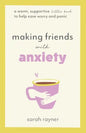 Making Friends with Anxiety: A warm, supportive little book to help ease worry and panic - Paperback