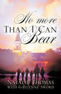 No More Than I Can Bear - Paperback