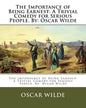The Importance of Being Earnest: A Trivial Comedy for Serious People. By: Oscar Wilde - Paperback