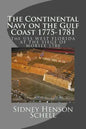 The Continental Navy on the Gulf Coast 1775-1781: The USS West Florida at the Siege of Mobile 1780 - Paperback