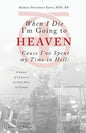 When I Die I'm Going to Heaven 'cause I've Spent My Time in Hell: A Memoir of My Year as an Army Nurse in Vietnam - Paperback