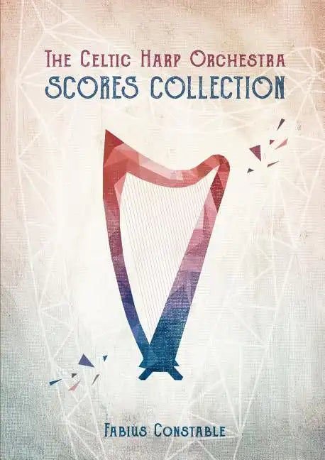 The Celtic Harp Orchestra Scores Collection 2003-2018 - Paperback