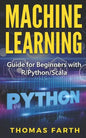 Machine Learning: Guide for Beginners with R/Python/Scala - Paperback