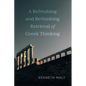 A Refreshing and Rethinking Retrieval of Greek Thinking - Hardcover
