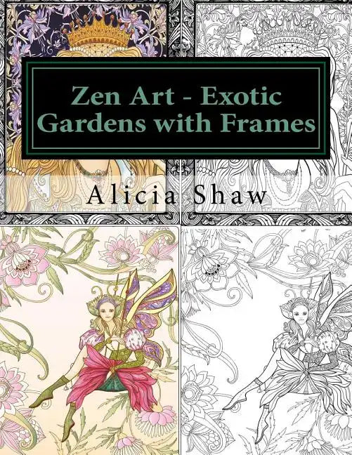 Zen Art - Exotic Gardens with Frames: Zen Gardens, English Gardens, Women, Fairies, Mermaids - Paperback