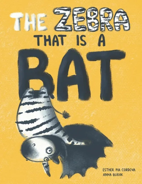 The Zebra That Is a Bat: A Fun Picture Book About Accepting Others and Equality - Paperback