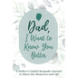 Dad, I Want to Know You Better: A Father's Guided Keepsake Journal to Share his Memories and Life - Hardcover