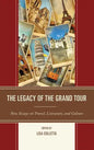 The Legacy of the Grand Tour: New Essays on Travel, Literature, and Culture - Paperback
