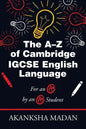 The A-Z of Cambridge Igcse English Language: For an A* by an A* Student - Paperback