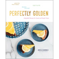 Perfectly Golden: Adaptable Recipes for Sweet and Simple Treats - Hardcover