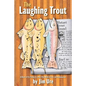 The Laughing Trout: A Novel of Fly Fishing in a Mad, Mad World of Love and Pandemonium. - Paperback