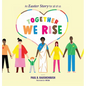 Together We Rise - An Easter Story for all of us - Hardcover