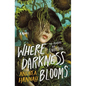 Where Darkness Blooms - Hardcover