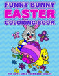 Funny Bunny Easter Coloring Book: 24 Designs For Boys Girls Teens and Adults - Paperback