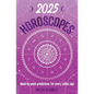2025 Horoscopes: Seasonal Planning, Week-By-Week Predictions for Every Zodiac Sign - Paperback