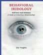 Behavioral Iridology: Self-Love and Intamacy: A Guide to Conscious Relationships - Paperback