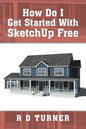How Do I Get Started with Sketchup Free - Paperback
