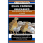 Quail Farming Unleashed: Raise Quails for Eggs and Meat at Home: The Ultimate Guide To Quail Husbandry For Sustainable And Profitable Farming - Paperback