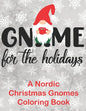 Gnome for the Holidays: A Nordic Christmas Gnomes Coloring Book - Paperback