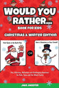 Would You Rather Book for Kids: Christmas & Winter Edition - Fun, Hilarious, Ridiculous and Challenging Questions for Kids, Teens and the Whole Family - Paperback