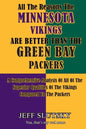 All The Reasons The Minnesota Vikings Are Better Than The Green Bay Packers: A Comprehensive Analysis Of All Of The Superior Qualities Of The Vikings - Paperback