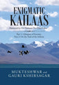 Enigmatic Kailaas: Part 1: Glimpses of Eternity Part 2: on the Trail of the Infinite - Hardcover