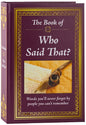 The Book of Who Said That?: Fascinating Stories Behind Famous Quotes - Hardcover