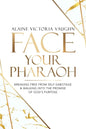 Face Your Pharaoh: Breaking Free from Self-Sabotage & Walking into the Promise of God's Purpose - Paperback