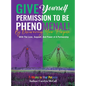 Give Yourself Permission To Be Phenomenal! By Discovering Your Purpose: With The Love, Support, And Power of A Partnership - Hardcover