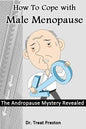How To Cope with Male Menopause: The Andropause Mystery Revealed - Paperback