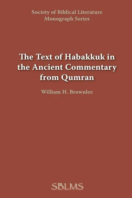 The Text of Habakkuk in the Ancient Commentary from Qumran - Paperback