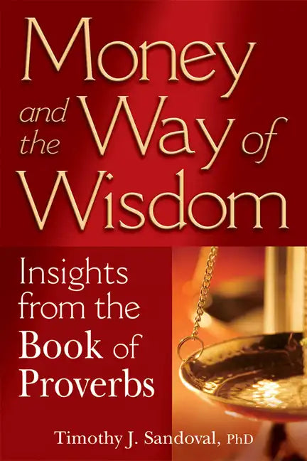 Money and the Way of Wisdom: Insights from the Book of Proverbs - Paperback