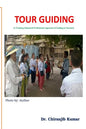 Tour Guiding: A Training Manual & Professional Approach of Guiding in Tourism - Paperback