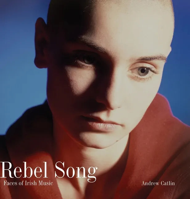 Rebel Song: Faces of Irish Music - Hardcover
