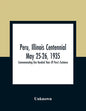 Peru, Illinois Centennial May 25-26, 1935: Commemorating One Hundred Years Of Peru'S Existence - Paperback